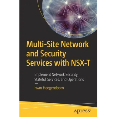 Multi-Site Network and Security Services with Nsx-T: Implement Network Security, Stateful Services, and Operations