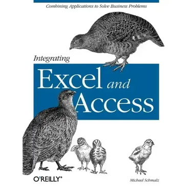 Integrating Excel and Access: Combining Applications to Solve Business Problems