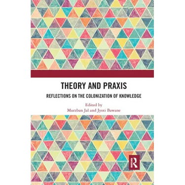 Theory and Praxis: Reflections on the Colonization of Knowledge