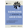 Someone I Know Is Grieving: Caring with Humility and Compassion