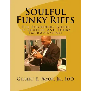 Soulful Funky Riffs: The Beginners Guide to Soulful and Funky Improvisation