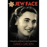 Jew Face: A Story of Love and Heroism in Nazi-Occupied Holland