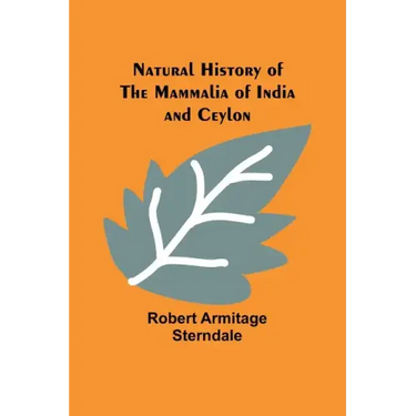 Natural History of the Mammalia of India and Ceylon