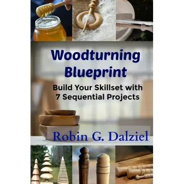 Woodturning Blueprint: Build Your Skillset With 7 Sequential Projects