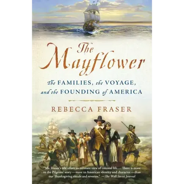 The Mayflower: The Families, the Voyage, and the Founding of America
