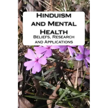 Hinduism and Mental Health: Beliefs, Research and Applications