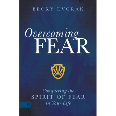 Overcoming Fear: Conquering the Spirit of Fear in Your Life