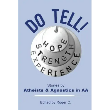 Do Tell!: Stories by Atheists and Agnostics in AA