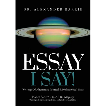 Essay - I Say: Writing of Alternative Political & Philosophical Ideas
