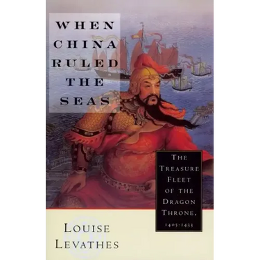 When China Ruled the Seas: The Treasure Fleet of the Dragon Throne, 1405-1433 (Revised)