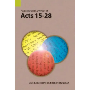 An Exegetical Summary of Acts 15-28