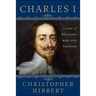 Charles I: A Life of Religion, War and Treason: A Life of Religion, War and Treason