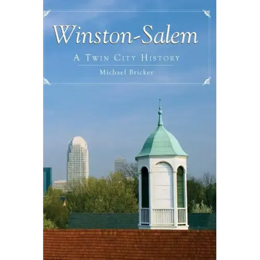 Winston-Salem: A Twin City History