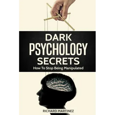 Dark Psychology Secrets: How To Stop Being Manipulated