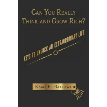 Can You Really Think and Grow Rich?: Keys to Unlock an Extraordinary Life