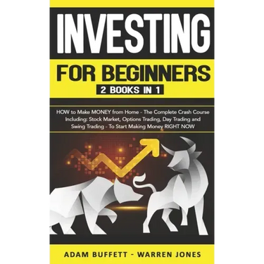 Investing for Beginners: 2 Books in 1: HOW to Make MONEY from Home - The Complete Crash Course Including: Stock Market & Options Trading - To S