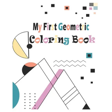 My first Geometric Coloring Book: 54 Designs to help release your creative side