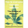 How to overcome Cannabis addiction: The shadows of Marijuana