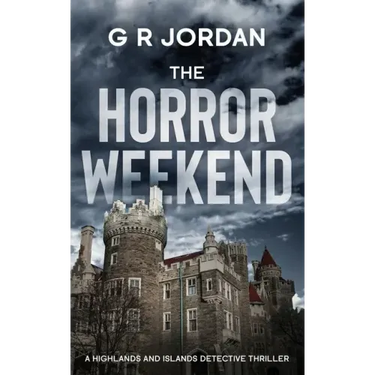 The Horror Weekend: A Highlands and Islands Detective Thriller