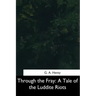 Through the Fray: A Tale of the Luddite Riots