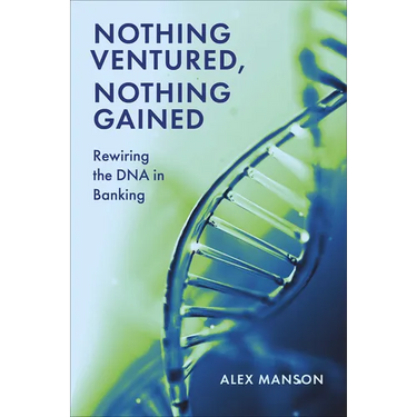 Nothing Ventured, Nothing Gained: Rewiring the DNA in Banking