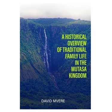 A Historical Overview of Traditional Family Life in the Mutasa Kingdom