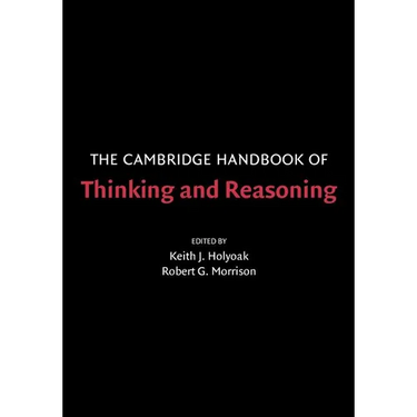 The Cambridge Handbook of Thinking and Reasoning