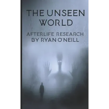 The Unseen World: Afterlife Research