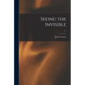 Seeing the Invisible; c.1