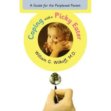 Coping with a Picky Eater: A Guide for the Perplexed Parent