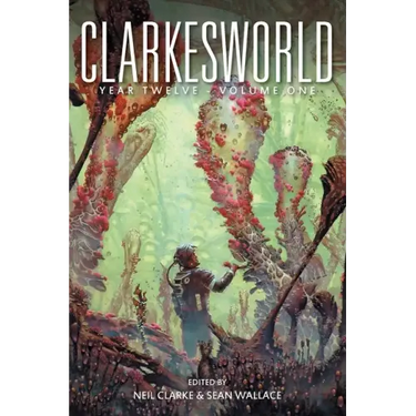 Clarkesworld Year Twelve: Volume One