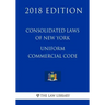 Consolidated Laws of New York - Uniform Commercial Code (2018 Edition)
