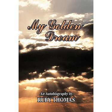 My Golden Dream: An Autobiography by Ruby Thomas