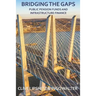 Bridging the Gaps: Public Pension Funds and Infrastructure Finance