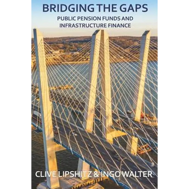 Bridging the Gaps: Public Pension Funds and Infrastructure Finance