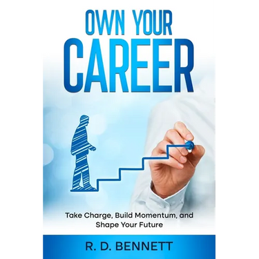 Own Your Career: Take Charge, Build Momentum, and Shape Your Future