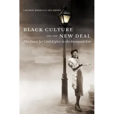 Black Culture and the New Deal: The Quest for Civil Rights in the Roosevelt Era
