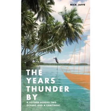 The Years Thunder By: A voyage across two oceans and a continent