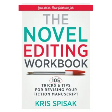 The Novel Editing Workbook: 105 Tricks & Tips for Revising Your Fiction Manuscript
