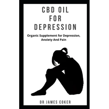 CBD Oil for Depression: Organic supplement for depression, anxiety and pain