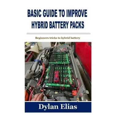 Basic Guide to Improve Hybrid Battery Packs: Beginners tricks to hybrid battery