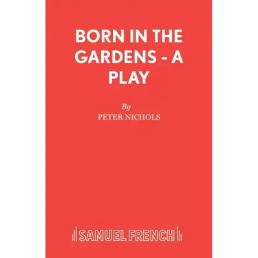 Born in the Gardens - A Play