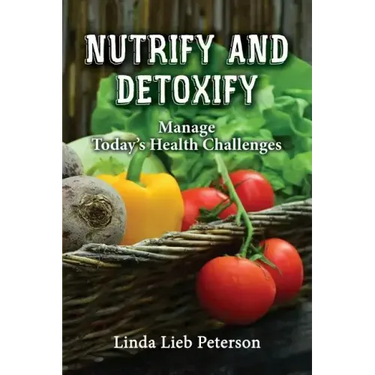 Nutrify and Detoxify: Manage Today's Health Challenges