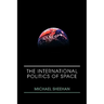 The International Politics of Space
