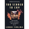 Too Scared to Cry: Psychic Trauma in Childhood