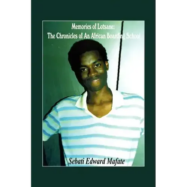 Memories of Lotsane: The Chronicles of an African Boarding School.