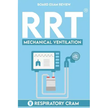 RRT Board Exam: Mechanical Ventilation