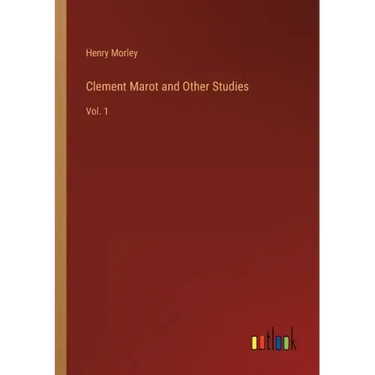 Clement Marot and Other Studies: Vol. 1