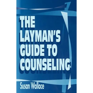 The Layman's Guide to Counseling