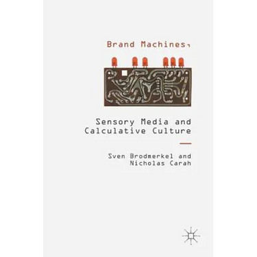 Brand Machines, Sensory Media and Calculative Culture